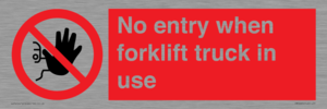 No entry when forklift truck in use Prohibition Sign